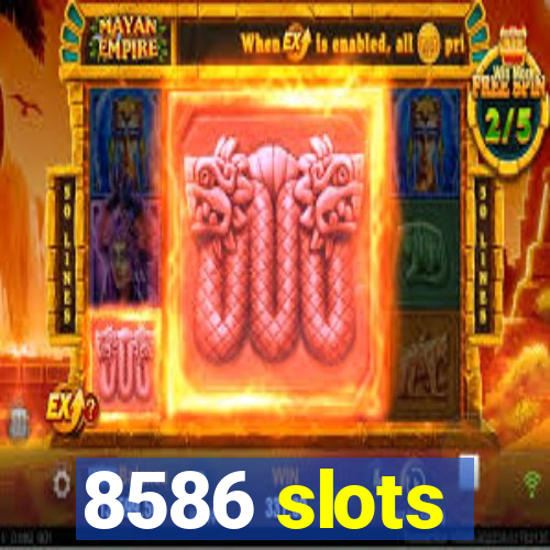 8586 slots