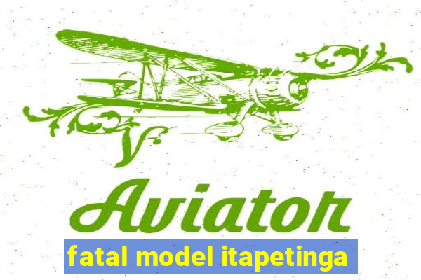 fatal model itapetinga