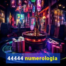 44444 numerologia