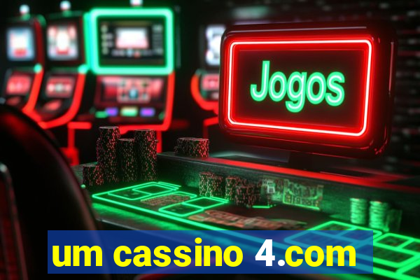 um cassino 4.com