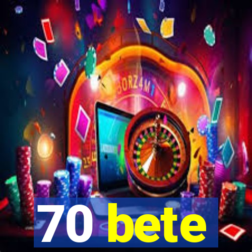 70 bete