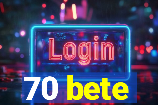 70 bete