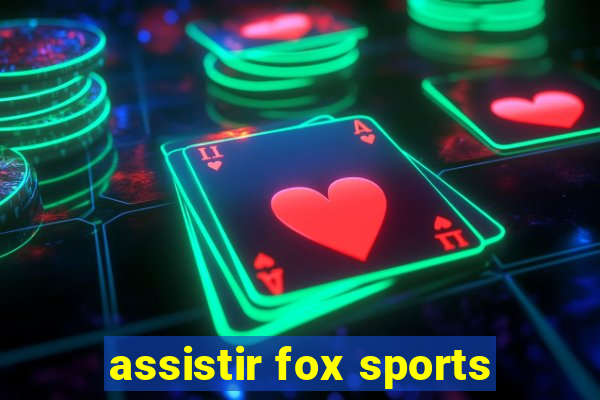 assistir fox sports