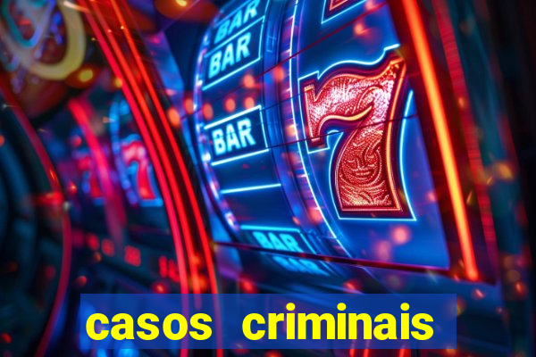 casos criminais para resolver