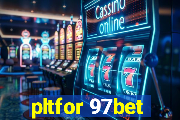 pltfor 97bet