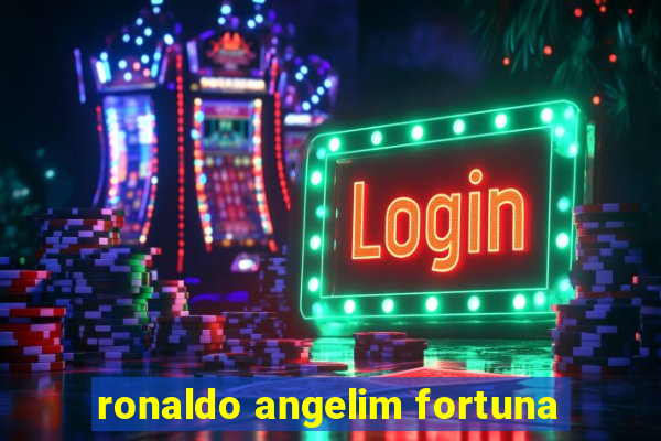 ronaldo angelim fortuna