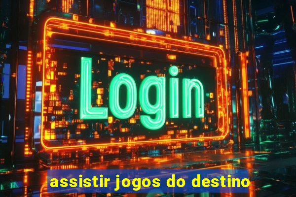 assistir jogos do destino