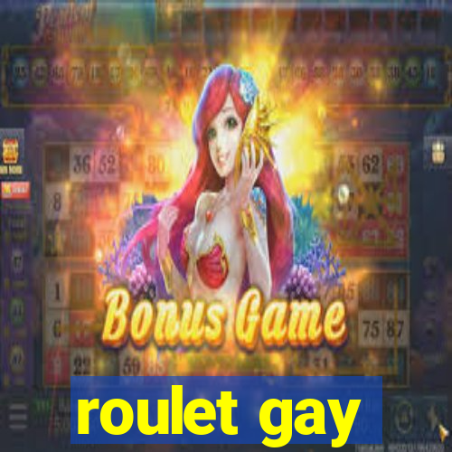 roulet gay