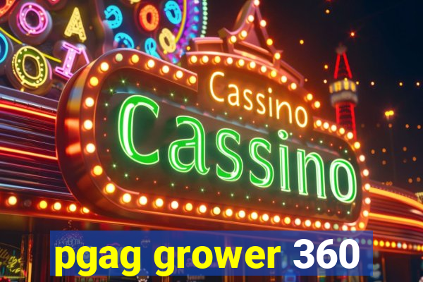 pgag grower 360