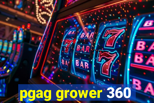 pgag grower 360