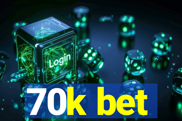 70k bet