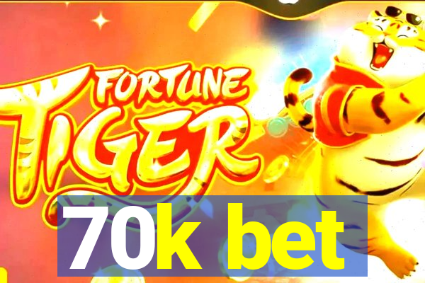 70k bet