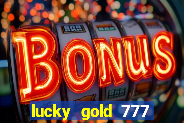 lucky gold 777 paga mesmo