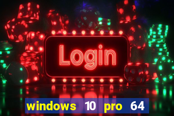 windows 10 pro 64 bits iso