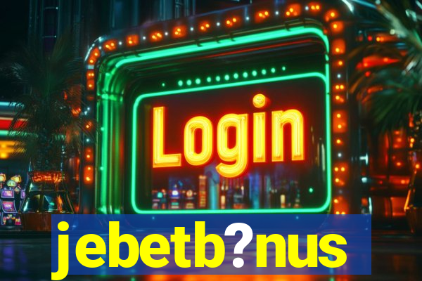 jebetb?nus