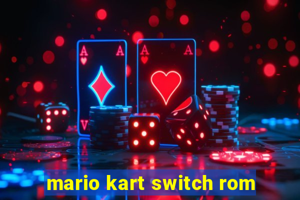 mario kart switch rom