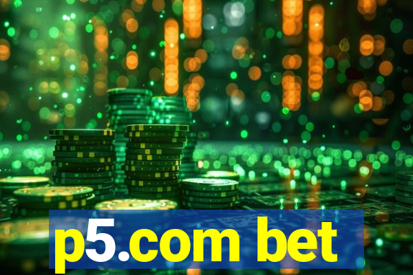 p5.com bet