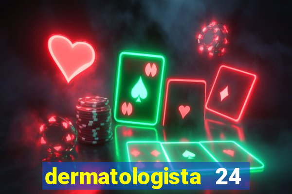 dermatologista 24 horas sp