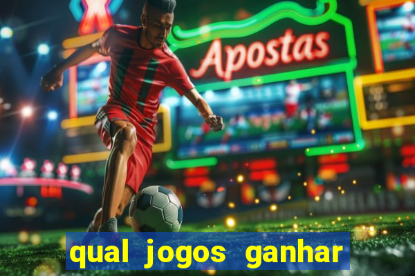 qual jogos ganhar dinheiro de verdade