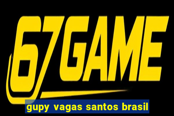 gupy vagas santos brasil