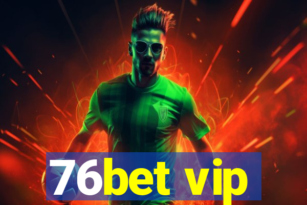 76bet vip