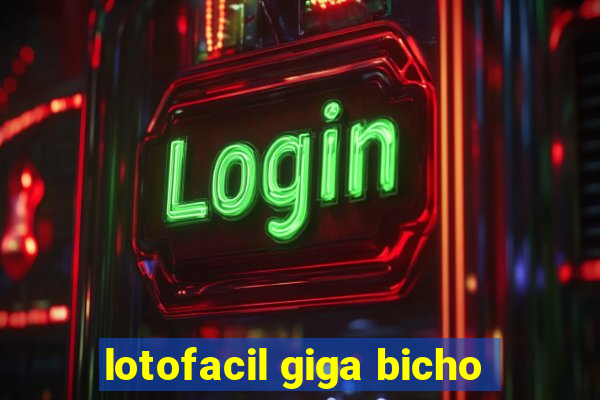 lotofacil giga bicho