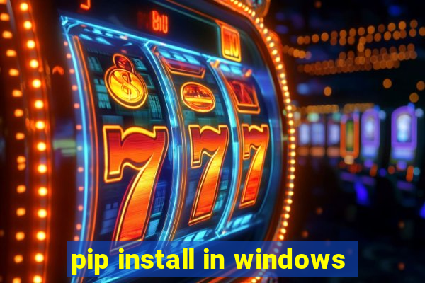 pip install in windows