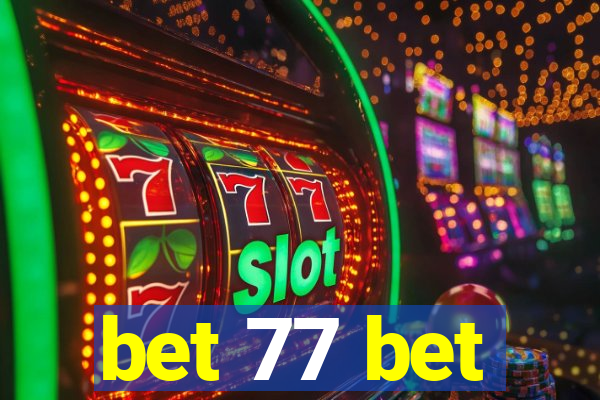 bet 77 bet