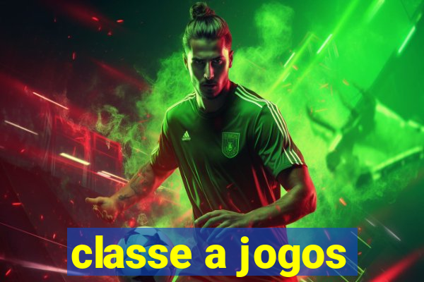 classe a jogos