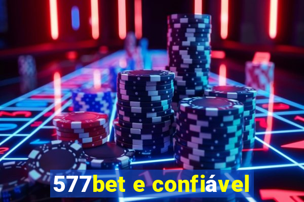 577bet e confiável