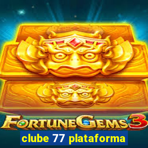 clube 77 plataforma