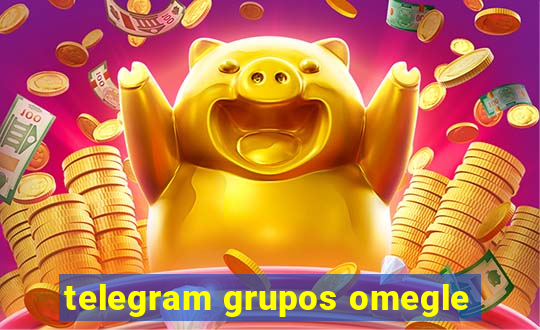 telegram grupos omegle