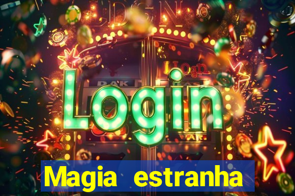 Magia estranha filme completo dublado