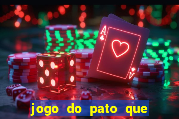 jogo do pato que ganha dinheiro