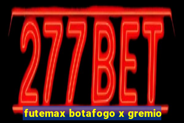 futemax botafogo x gremio