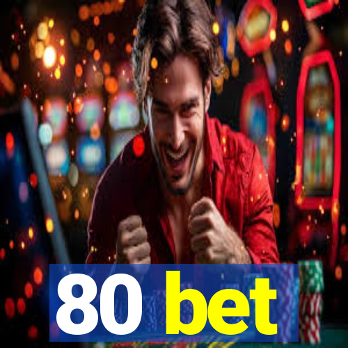 80 bet