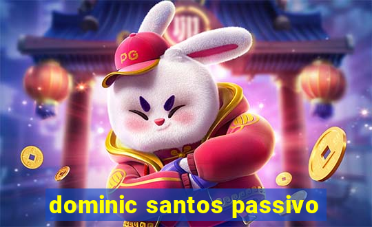 dominic santos passivo