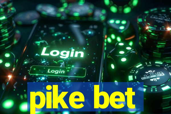 pike bet