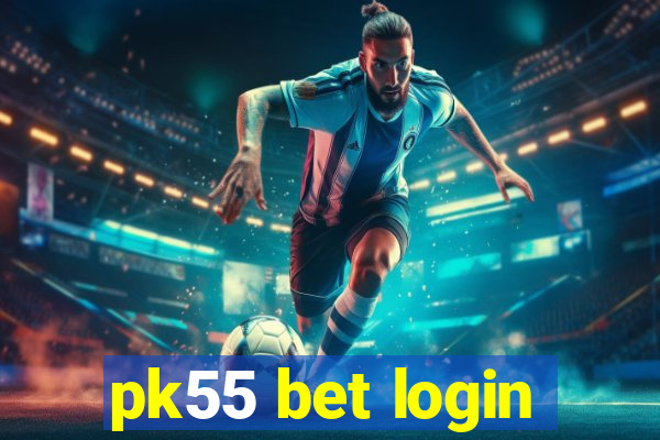 pk55 bet login