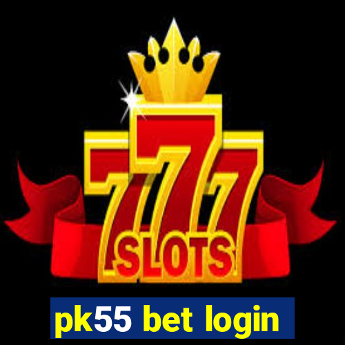 pk55 bet login