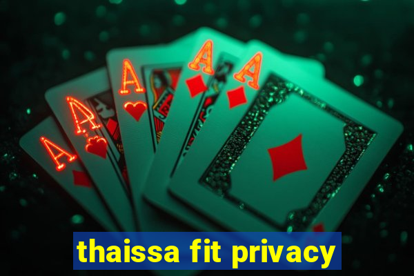 thaissa fit privacy