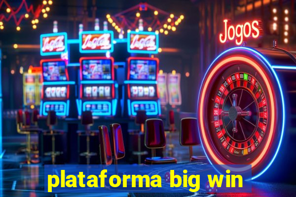 plataforma big win