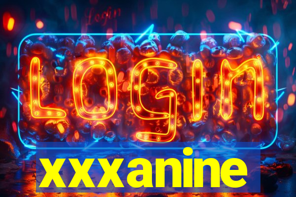 xxxanine