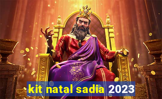 kit natal sadia 2023