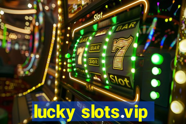 lucky slots.vip