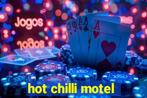 hot chilli motel