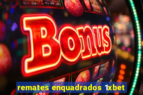 remates enquadrados 1xbet