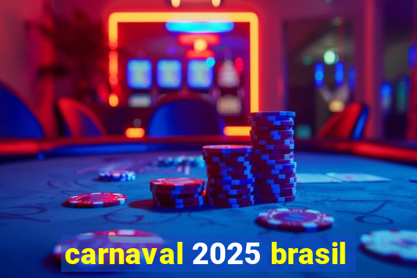 carnaval 2025 brasil