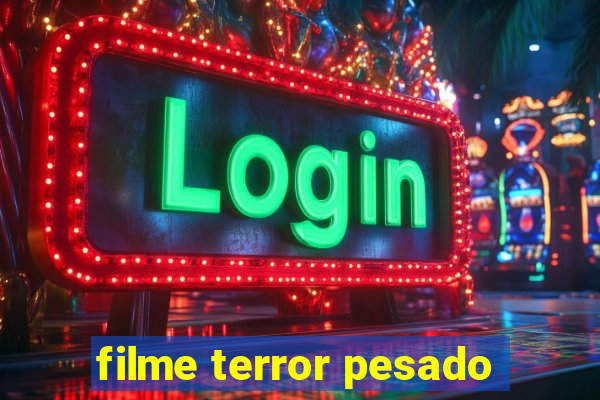 filme terror pesado