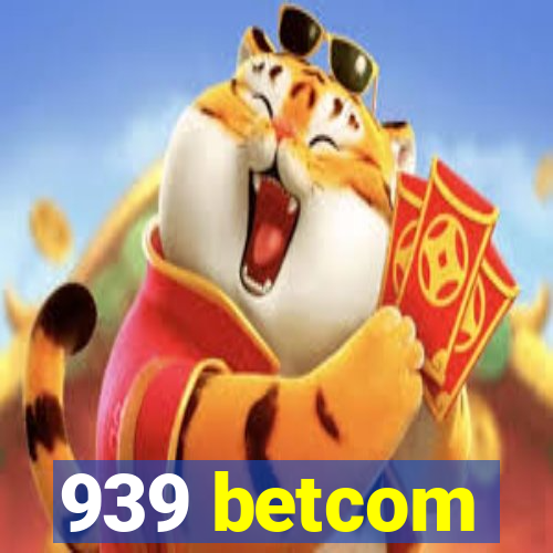 939 betcom